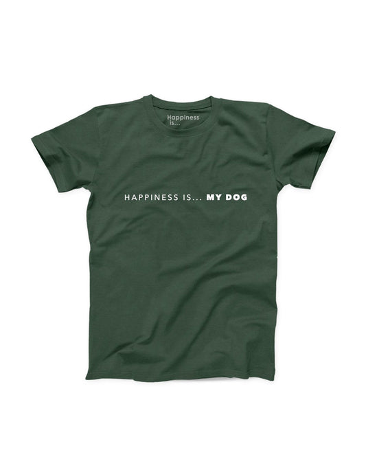 Product Image – Happiness Is... My Dog Men's T-Shirt in forest green, front view with white text that says "Happiness Is...My Dog" in capitals